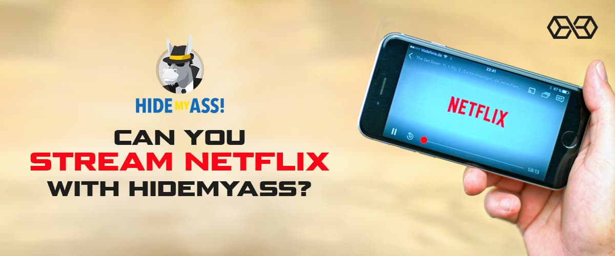 Bạn có thể phát trực tuyến Netflix với HideMyAss không?